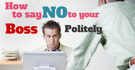 how-to-say-no-to-your-boss-politely-at-work-25-best-tips-wisestep