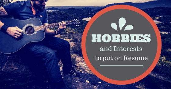 some good hobbies and interests to put on a resume