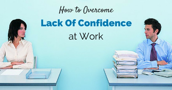 How To Overcome Lack Of Confidence At Work Best Strategies WiseStep