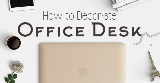 How To Decorate Office Desk Room And Cubicle Wisestep