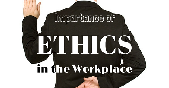 Importance Of Ethics In The Workplace