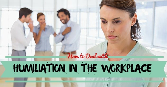 How To Deal With Humiliation In The Workplace WiseStep