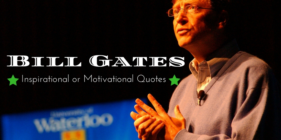 111 Famous Bill Gates Inspirational or Motivational Quotes - WiseStep