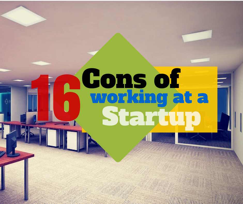16 Cons of working at a startup