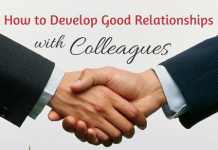 How to Develop Good Working Relationships with Colleagues How to develop good relationships with colleagues