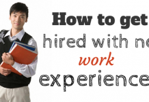 How to Get Hired With No Work Experience: 20 Best Tips How to get hired with no work experience