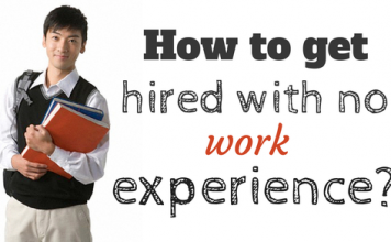 How to Get Hired With No Work Experience: 20 Best Tips How to get hired with no work experience