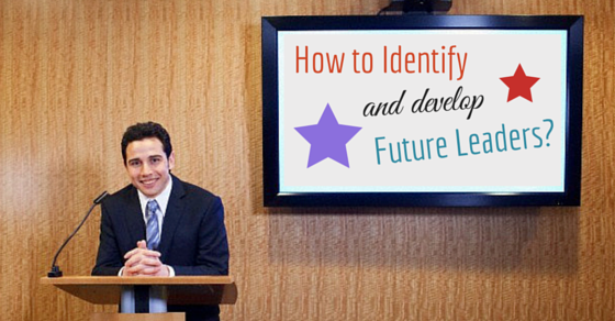 How to identify and develop future leaders