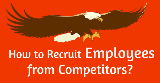 How to recruit employees from competitors