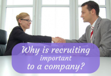 Why is Recruiting Important in an Organization? Why is recruiting important in an organisation