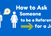 How to ask someone to be a Reference for a Job Reference for a job
