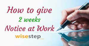 How to Give 2 Weeks Notice at Work: 23 Best Suggestions - Wisestep