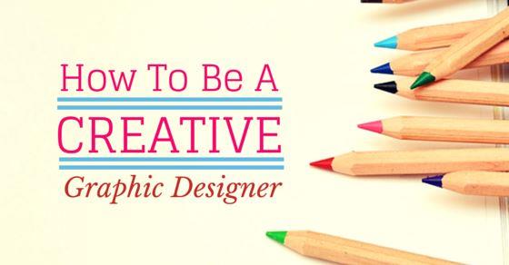  How to Become  a More Creative Graphic  Designer  15 Best 