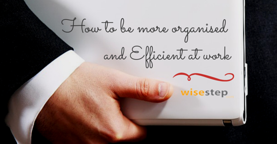 How to be organised and efficient