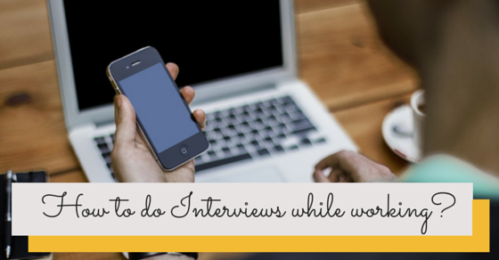 Interviews while working