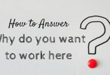 How to Answer ‘Why Do You Want To Work Here?’ Question why do you want to work here