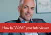 How to Impress or Wow your Interviewer – 45 Awesome Tips wow your interviewer