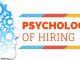 Psychology of Hiring: Secrets for Recruiting 101 Better Psychology of hiring and recruiting 101