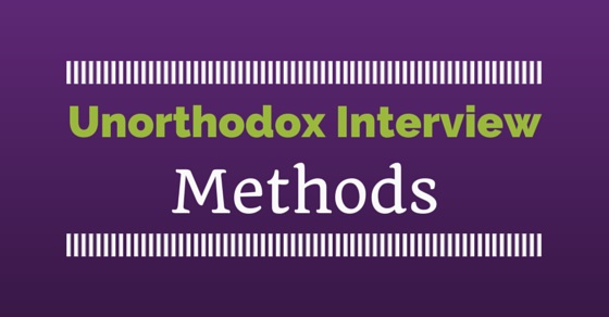 Unorthodox interview methods