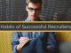 Most Successful Recruiters: 15 Essential Traits and Habits Habits of successful recruiters