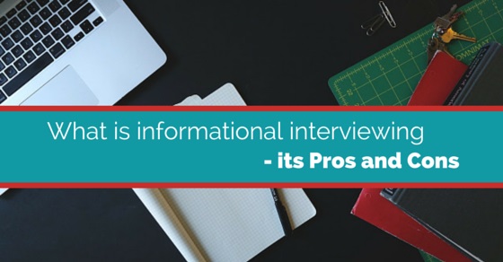 What is informational interviewing