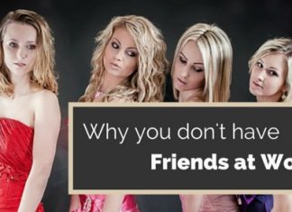 15 Valid Reasons Why You Have No Friends at Work friends at work