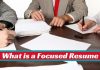 What is a Focused Resume – How to Prepare It? What is focused resume