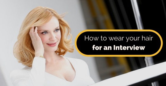 How To Wear Hair For Interview