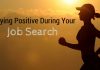Staying Positive During Job Search: 19 Best Strategies Staying positive During Job Search