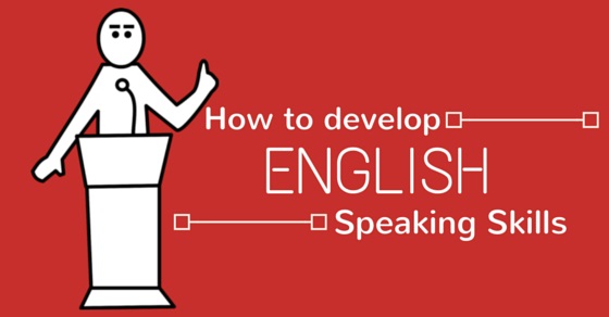 How to Develop English Speaking Skills: 16 Awesome Tips 