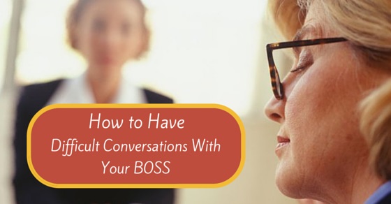 how to have a difficult conversation with your boss