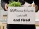 Laid Off vs Fired: What is the Difference and Why it Matters? laid off fired difference