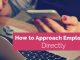 How to Approach Employers Directly during Job Search? how approach employers directly
