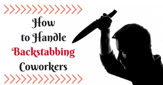 Backstabbing co-workers are a reality in all kinds of work spaces. 