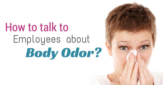 talking to employee body odor