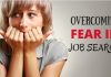 Overcoming Fear in Job Search – 17 Best Tips and Suggestions overcoming fear in job search