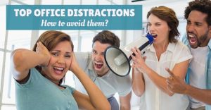 Top 13 Office Distractions - How to Avoid or Deal with them - Wisestep