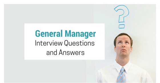 Top 12 General Manager Interview Questions and Answers ...