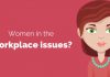 Women in the Workplace Issues: How to Solve the Challenge Women in Workplace Issues