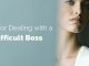 15 Excellent Tips for Dealing with Difficult Boss Easily dealing with difficult boss tips