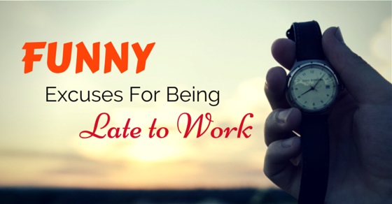 Top 35 Funny or Worst Excuses for Being Late to Work - Wisestep
