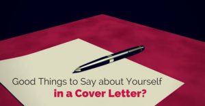 12 Good Things to Say about yourself in a Cover Letter - Wisestep