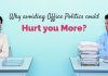 Avoiding Office Politics could Hurt you More: Top 11 Reasons office politics hurt you more