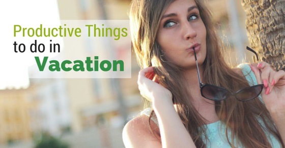 things to do in summer vacation