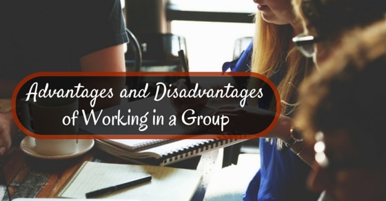 working in a  group advantages disadvantages