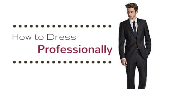 Fine Feathers Make Fine Birds: How to Dress Professionally? - Wisestep