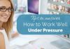 How to Answer ‘How Do You Work Under Pressure?’ how do you work under pressure