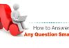 How to Answer any Interview Question in a Smart Way? answer any question smartly