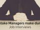 Top 15 Mistakes Managers Make During Job Interview mistakes managers make job interviews