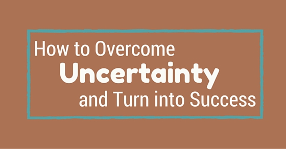 overcome uncertainty into success